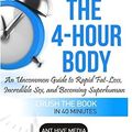 Cover Art for 9781533064431, Summary Timothy Ferriss' the 4-Hour BodyAn Uncommon Guide to Rapid Fat-Loss, Incredible... by Ant Hive Media