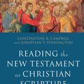 Cover Art for 9781493427352, Reading the New Testament as Christian Scripture (Reading Christian Scripture): A Literary, Canonical, and Theological Survey by Constantine R. Campbell, Jonathan T. Pennington