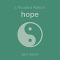 Cover Art for 9781846012044, A Thousand Paths to Hope by Jane Garton