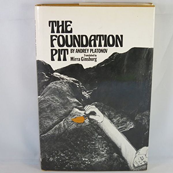 Cover Art for 9780525107750, The foundation pit by Platonov Andrey. Ginsburg Mirra ( Translated By )
