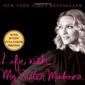 Cover Art for 9781416587637, Life with My Sister Madonna by Christopher Ciccone, Wendy Leigh