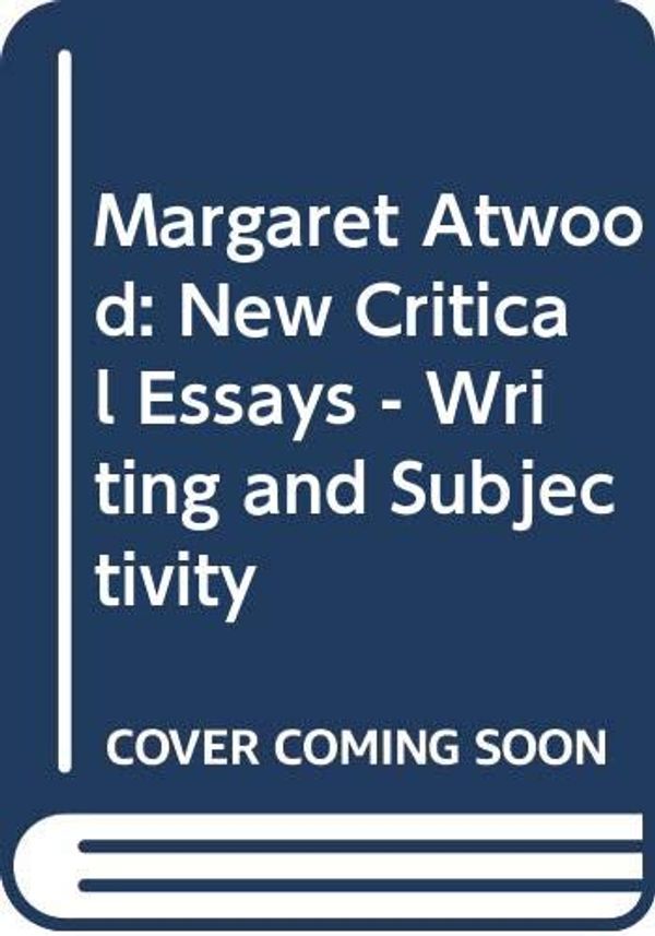Cover Art for 9780333564752, Margaret Atwood: New Critical Essays - Writing and Subjectivity by Nicholson, C.E.