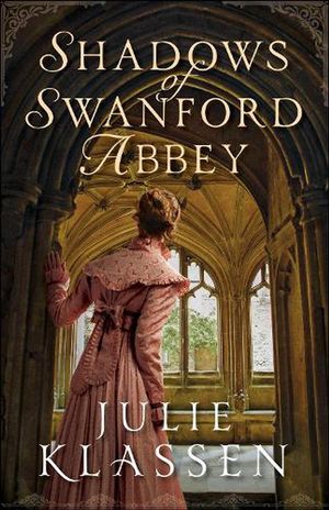 Cover Art for 9780764234255, Shadows of Swanford Abbey by Julie Klassen