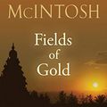 Cover Art for B0081BTZTM, Fields of Gold by Fiona McIntosh