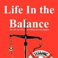Cover Art for 9781456798000, Life in the Balance: The Life and Work of William Edward Hipkins by Andrew P. b. Lound