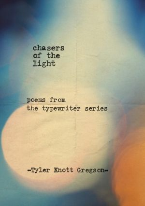 Cover Art for 9781846148934, Chasers of the Light by Tyler Knott Gregson