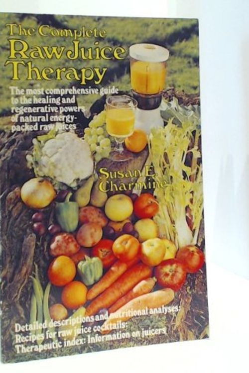 Cover Art for 9780722503614, Complete Raw Juice Therapy by Susan E Charmine