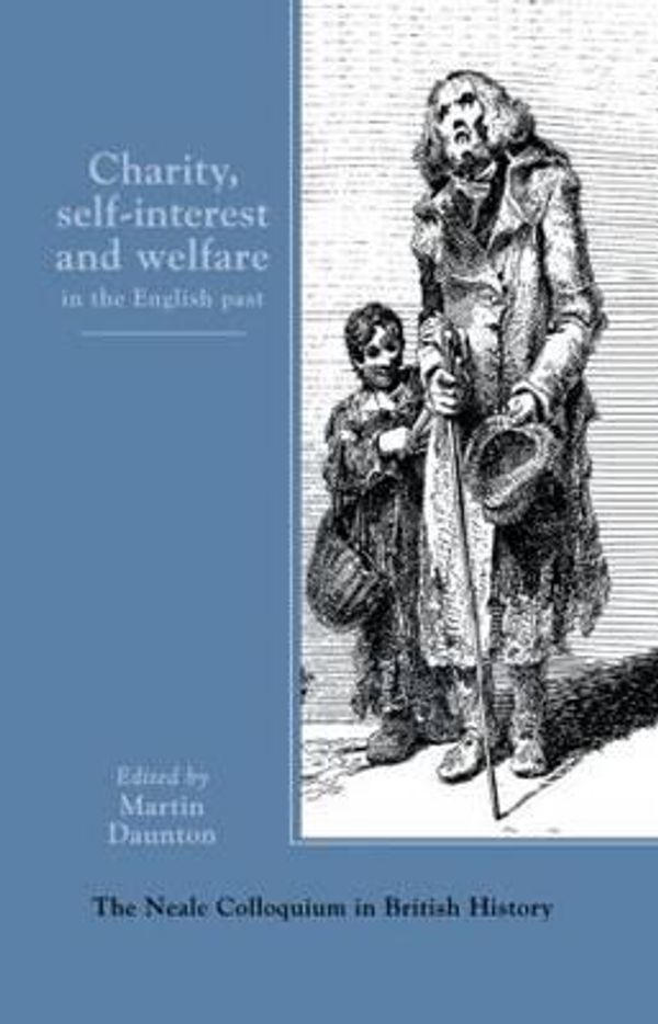 Cover Art for 9781857285369, Charity, Self-interest and Welfare in the English Past by M.J. Daunton