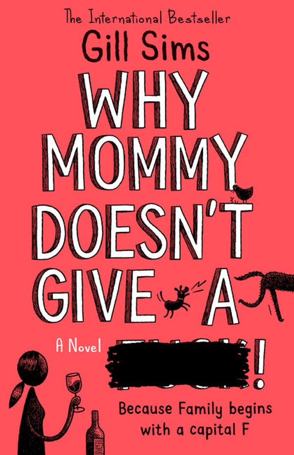 Cover Art for 9780008330019, Why Mommy Doesn’t Give a ****: The Sunday Times Number One Bestselling Author by Gill Sims