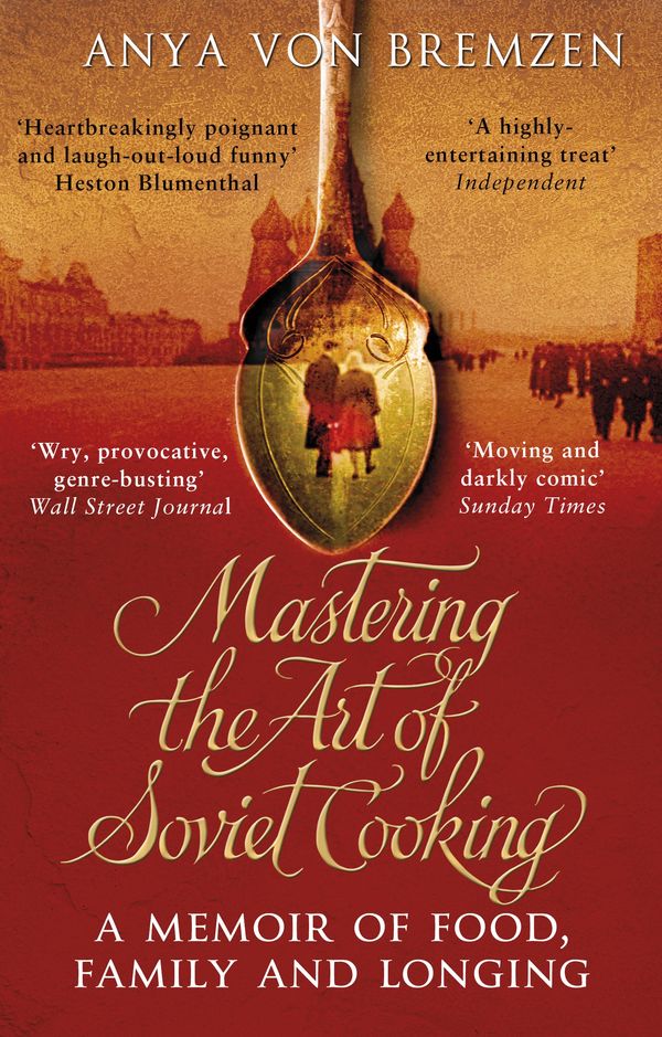 Cover Art for 9780552777476, Mastering the Art of Soviet Cooking by Anya Von Bremzen