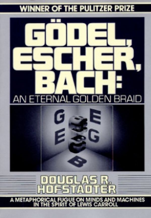 Cover Art for 9780394756820, Gödel, Escher, Bach: An Eternal Golden Braid by Douglas R. Hofstadter