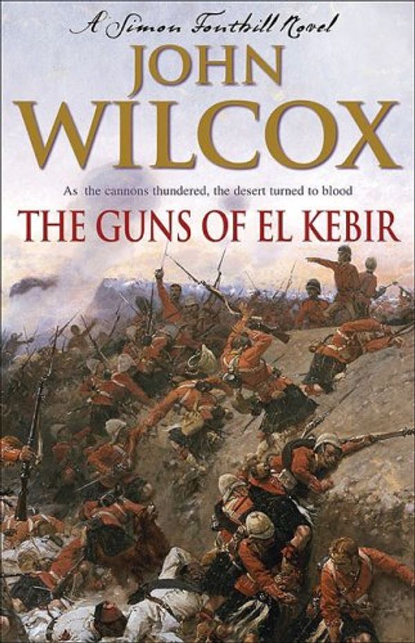 Cover Art for 9780755327201, The Guns of El Kebir (Simon Fonthill) by John Wilcox