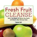 Cover Art for 9781569759578, Fresh Fruit Cleanse by Leanne Hall