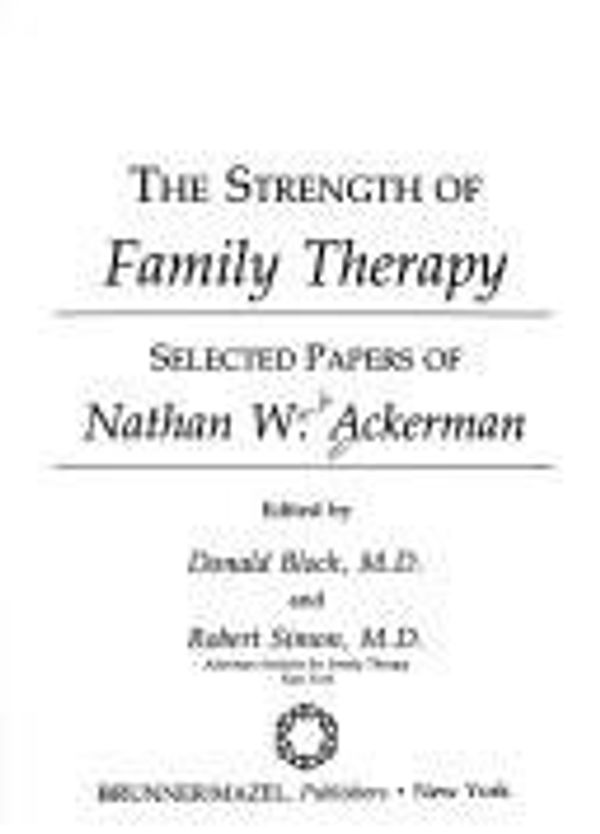 Cover Art for 9780876302712, Strength of Family Therapy : Selected Papers of Nathan W. Ackerman by Donald Bloch