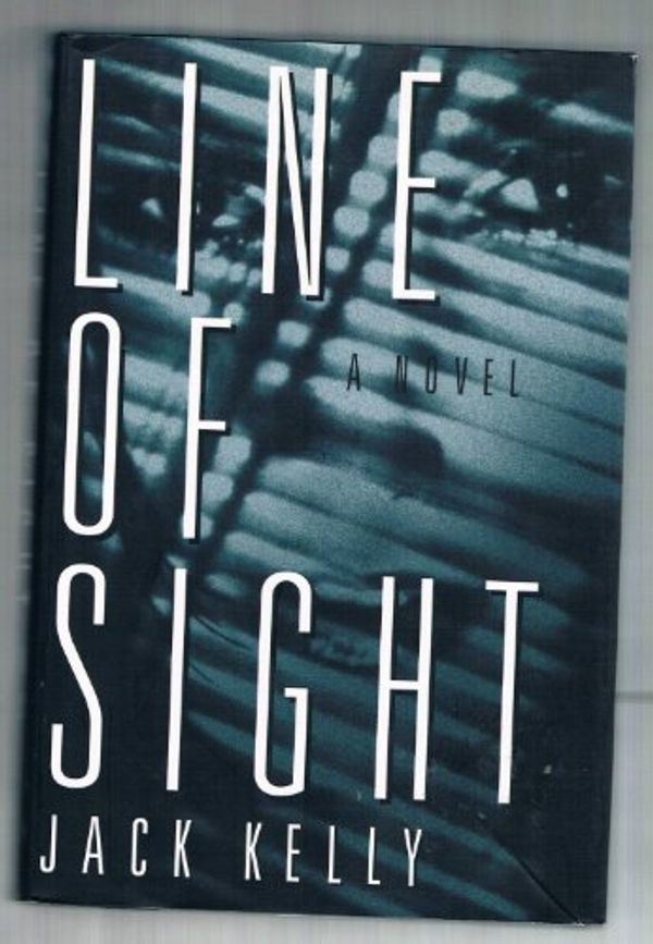 Cover Art for 9780786866144, Line of Sight by Jack Kelly