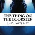 Cover Art for 9781546436966, The Thing on the Doorstep by Howard Phillips Lovecraft