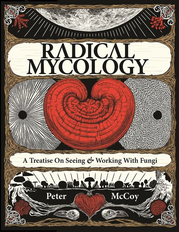 Cover Art for 9780986399602, Radical Mycology by Peter McCoy