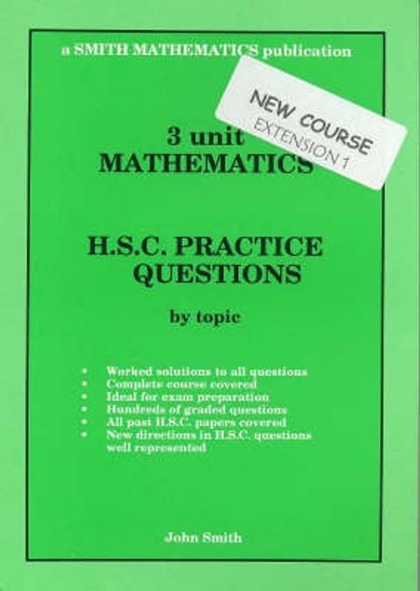 Cover Art for 9780646212166, 3 Unit Mathematics: Hsc Practice Questions by Topic (Extension 1) (NSW Syllabus) by John Smith