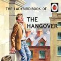 Cover Art for 9781405925709, The Ladybird Book of the Hangover by Jason Hazeley, Joel Morris