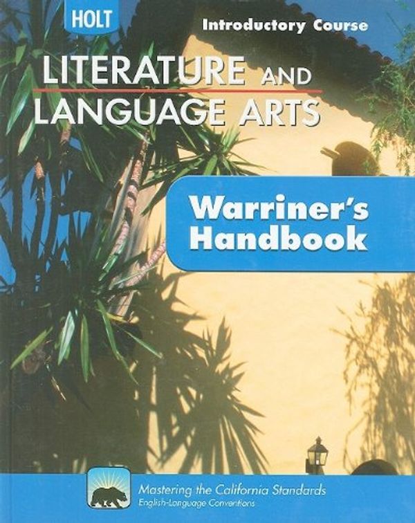 Cover Art for 9780030992377, California Holt Literature and Language Arts: Warriner's Handbook, Introductory Course by John E Warriner