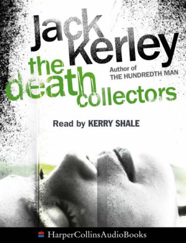 Cover Art for 9780007211722, The Death Collectors (Audio Cassette) by Jack Kerley