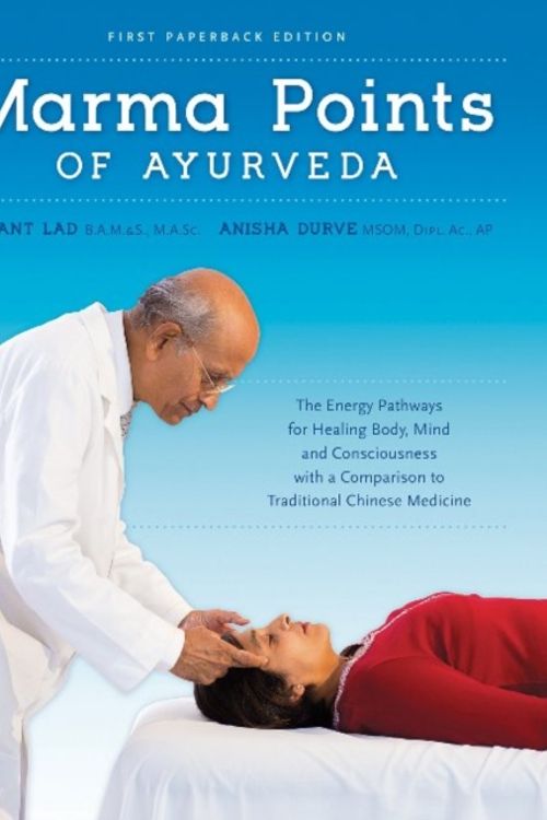 Cover Art for 9781883725198, Marma Points of Ayurveda: The Energy Pathways for Healing Body, Mind & Consciousness with a Comparison to Traditional Chinese Medicine by Vasant Lad, Anisha Durve