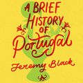 Cover Art for B082FLQJFV, A Brief History of Portugal by Jeremy Black