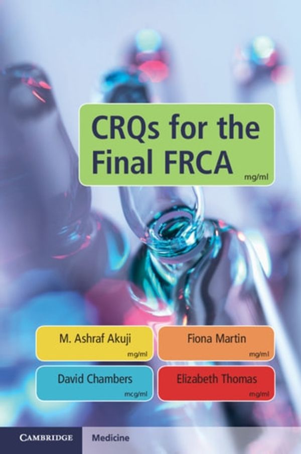 Cover Art for 9781108663953, CRQs for the Final FRCA by M. Ashraf Akuji, Fiona Martin, David Chambers, Elizabeth Thomas