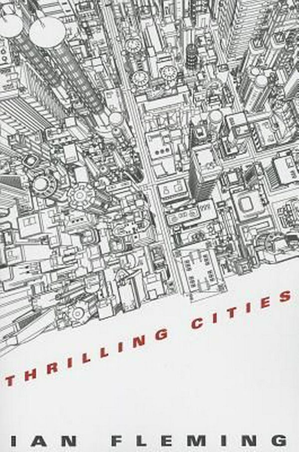Cover Art for 9781612185545, Thrilling Cities by Ian Fleming