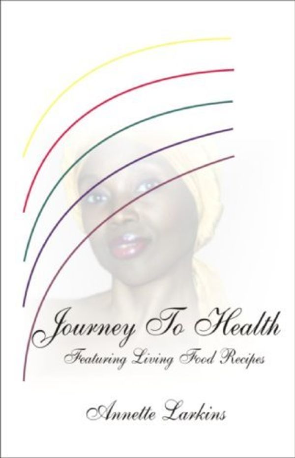 Cover Art for B01K3N1BEW, Journey To Health by Annette Larkins (2000-01-01) by Annette Larkins