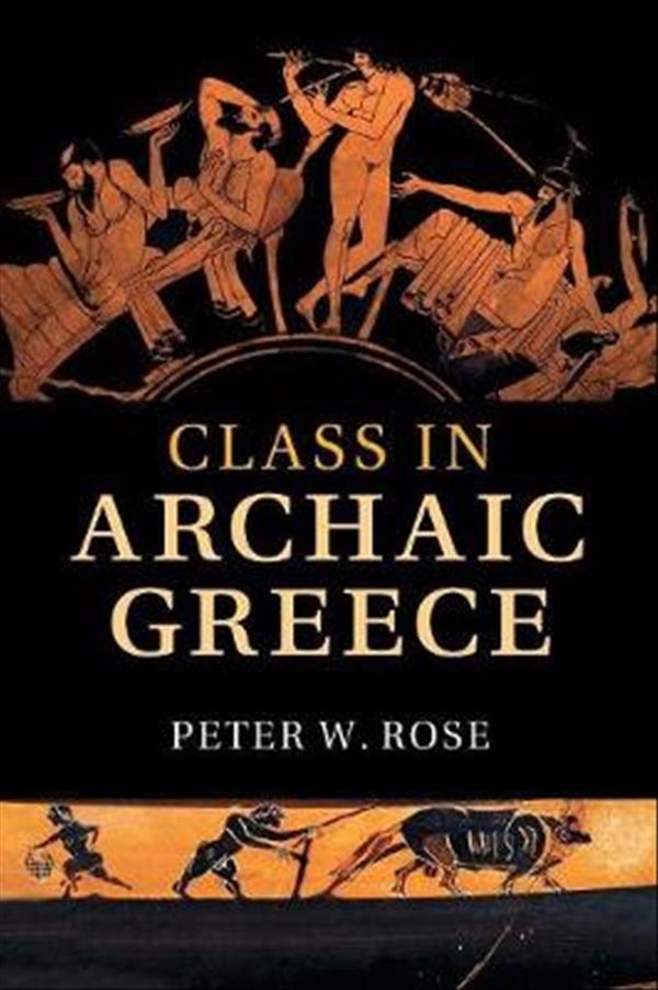 Cover Art for 9781108459266, Class in Archaic Greece by Peter W. Rose