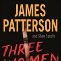 Cover Art for 9780316541619, Three Women Disappear: With bonus novel Come and Get Us by James Patterson, Shan Serafin