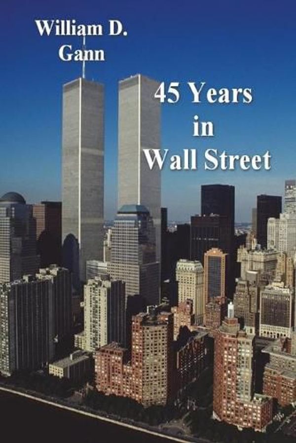 Cover Art for 9781773238241, 45 Years in Wall Street by William D. Gann