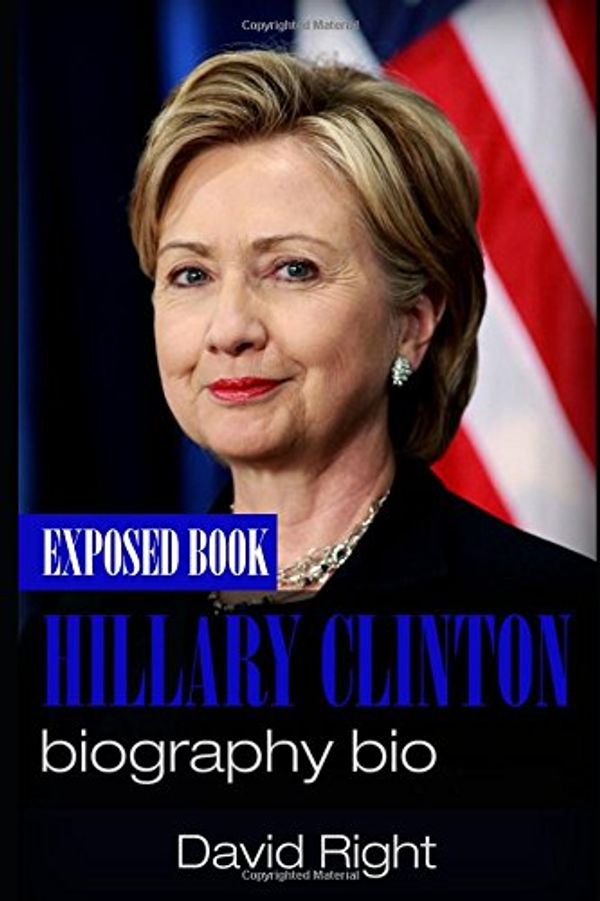 Cover Art for 9781549932625, Hillary Clinton biography bio book by David Right
