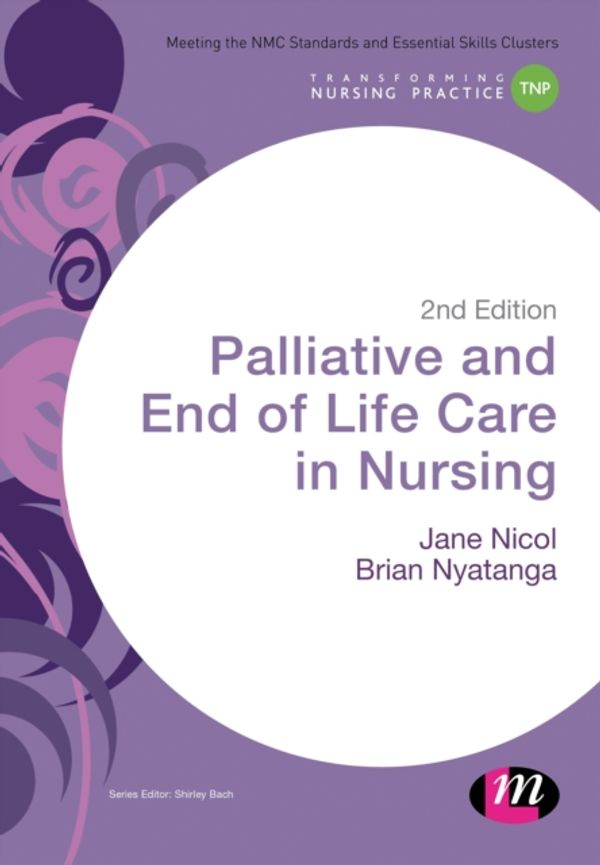 Cover Art for 9781473957282, Palliative and End of Life Care in Nursing (Transforming Nursing Practice Series) by Jane Nicol