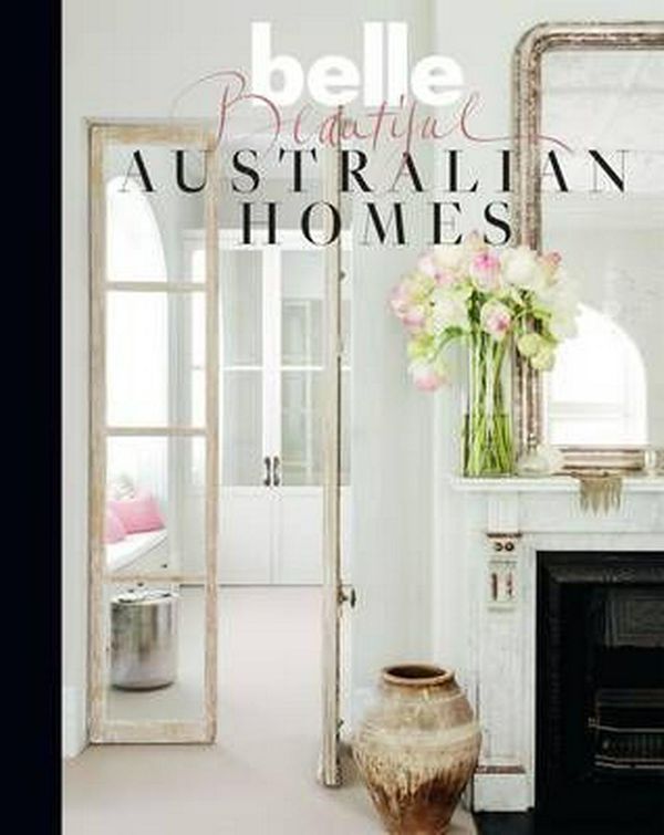 Cover Art for 9781742457413, Belle Beautiful Australian Homes by Belle