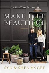 Cover Art for B08R1QS82T, Make Life Beautiful by Shea McGee, Syd McGee