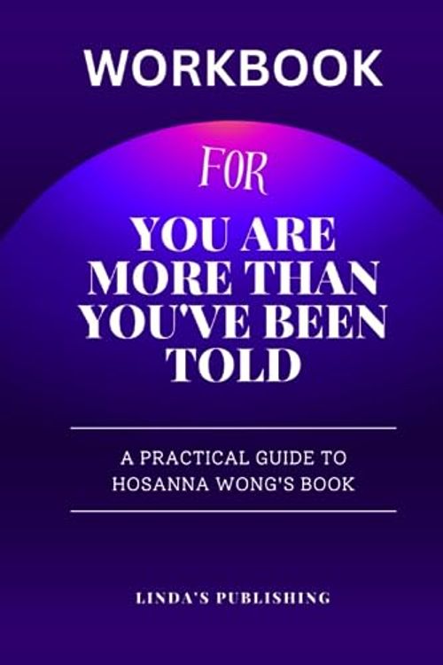 Cover Art for B0CFCSZ2NW, Workbook For You Are More Than You've Been Told: (A Practical Guide To Hosanna Wong's Book) Unlock a Fresh Way To Live Through The Rhythms of Jesus by Publishing, Linda's