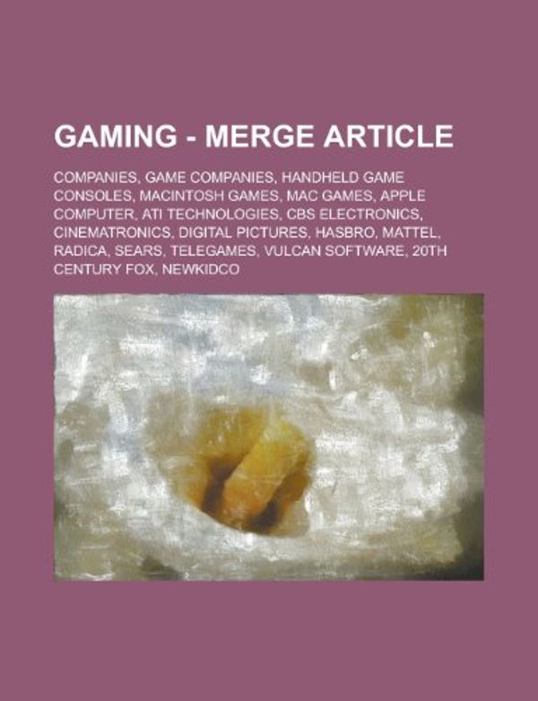 Cover Art for 9781234795450, Wikia Gaming - Merge Article: Companies, Game companies, Handheld game consoles, Macintosh games, Mac games, Apple Computer, ATI Technologies, CBS ... Sears, Telegames, Vulcan Software, 20t by Source Wikia