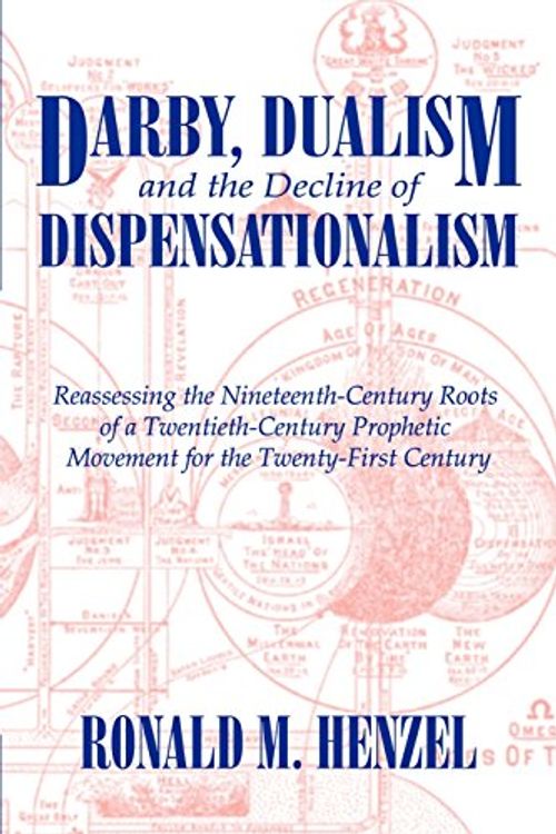 Cover Art for 9781587361333, Darby, Dualism, and the Decline of Dispensationalism by Ronald M. Henzel
