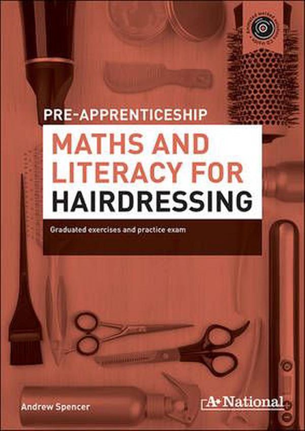 Cover Art for 9780170190732, A+ National Pre-apprenticeship Maths and Literacy for Hairdressing by Andrew Spencer