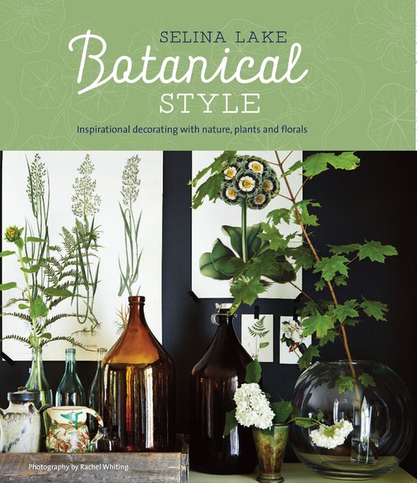 Cover Art for 9781849757133, Botanical Style - Inspirational decorating with nature, plants and florals by Selina Lake