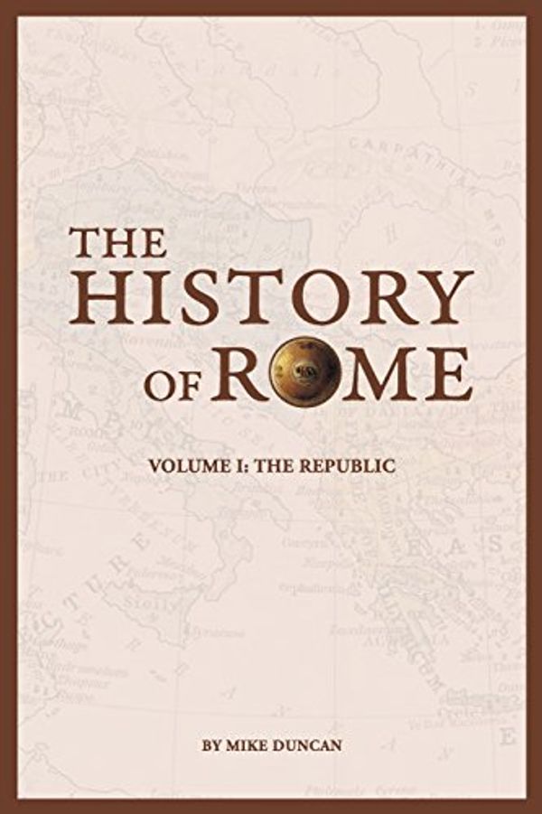 Cover Art for 9780692681664, The History of Rome: The Republic: Volume 1 by Mike Duncan