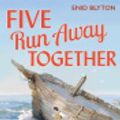 Cover Art for 9781838579777, Five Run Away Together by Enid Blyton