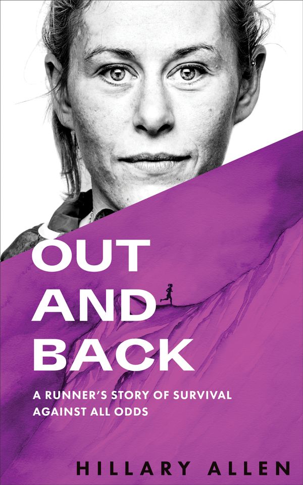 Cover Art for 9781944515959, Out and Back: A Runner's Story of Survival and Recovery Against All Odds by Hillary Allen