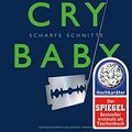 Cover Art for 9783596032020, Cry Baby - Scharfe Schnitte by Flynn Gillian