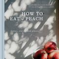 Cover Art for 9781784724115, How to eat a peachMenus, stories and places by Diana Henry