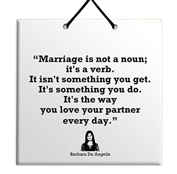 Cover Art for 7111515554285, Barbara De Angelis Best Quote Special Birthday Gift Home Decoration Tile Decor-Marriage is not a noun; it's a verb. It isn't something you get. It's something you do. It's the way you love your partner every day. by Unknown