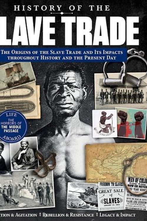 Cover Art for 9781497103986, History of the Slave Trade: The Origins of the Slave Trade and Its Impacts Throughout History and the Present Day (Fox Chapel Publishing) The Middle Passage, Slavery in America, the Fight for Freedom by Edoardo Albert, Hareth Al Bustani, Josephine Hall
