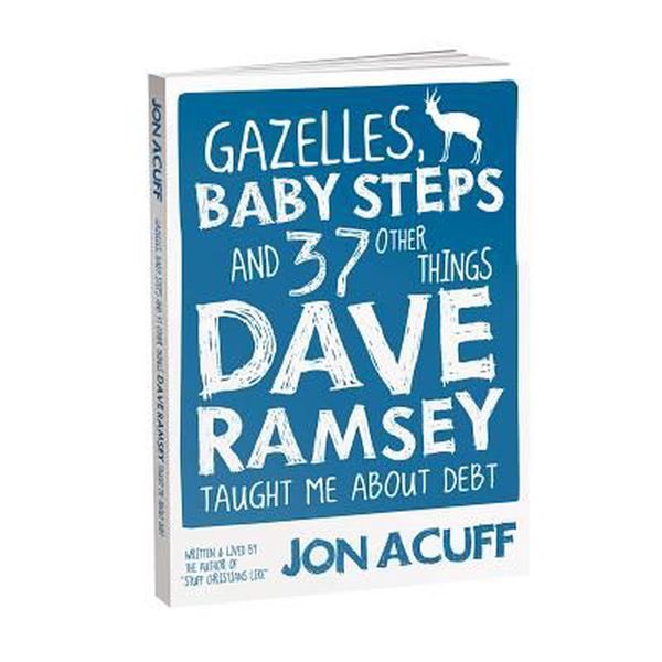 Cover Art for 9780978562090, Gazelles, Baby Steps and 37 Other Things Dave Ramsey Taught Me about Debt by Jon Acuff